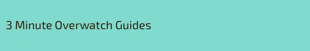 3 Minute Overwatch Guides